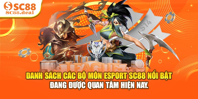 Danh sách các bộ môn Esport SC88 nổi bật đang được quan tâm hiện nay.
