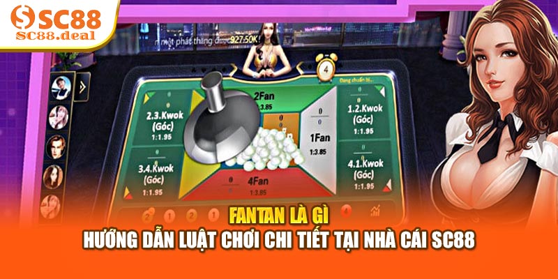 FanTan Là Gì - Hướng Dẫn Luật Chơi Chi Tiết Tại Nhà Cái SC88