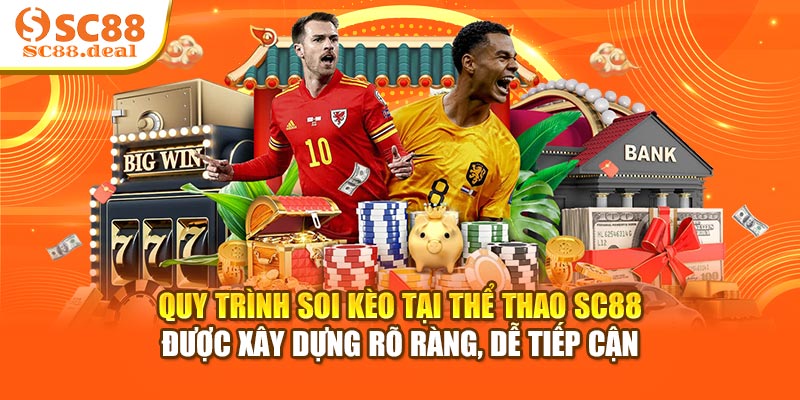 Quy trình soi kèo tại thể thao SC88 được xây dựng rõ ràng, dễ tiếp cận